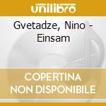 Gvetadze, Nino - Einsam cd musicale