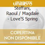 Steffani, Raoul / Magdale - Love'S Spring cd musicale