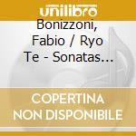 Bonizzoni, Fabio / Ryo Te - Sonatas For Violin And.. cd musicale