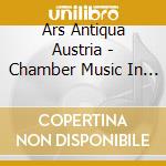 Ars Antiqua Austria - Chamber Music In The.. cd