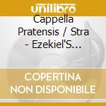Cappella Pratensis / Stra - Ezekiel'S Eagle.. -Sacd- cd musicale