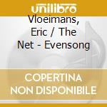Vloeimans, Eric / The Net - Evensong cd