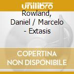 Rowland, Daniel / Marcelo - Extasis cd
