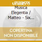 Musica Elegentia / Matteo - Six Sonatas For Violin,.. cd