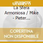 La Sfera Armoniosa / Mike - Pieter Hellendaal: Six.. cd musicale