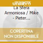 La Sfera Armoniosa / Mike - Pieter Hellendaal: Six.. cd