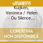 Kuijken, Veronica / Helen - Du Silence Au Silence cd musicale