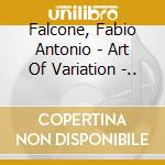 Falcone, Fabio Antonio - Art Of Variation -.. cd