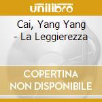 Cai, Yang Yang - La Leggierezza cd