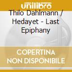 Thilo Dahlmann / Hedayet - Last Epiphany cd
