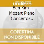 Ben Kim - Mozart Piano Concertos.. cd musicale