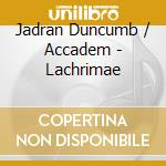 Jadran Duncumb / Accadem - Lachrimae cd