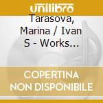 Tarasova, Marina / Ivan S - Works For Cello cd