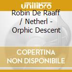 Robin De Raaff / Netherl - Orphic Descent cd