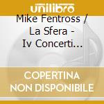 Mike Fentross / La Sfera - Iv Concerti Armonici cd