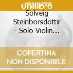 Solveig Steinborsdottir - Solo Violin Sonatas 1-6 cd