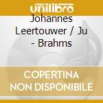 Johannes Leertouwer / Ju - Brahms cd
