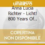 Anna Lucia Richter - Licht! 800 Years Of.. cd