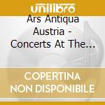 Ars Antiqua Austria - Concerts At The Abbey Of Schlagl cd