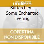 Bill Kirchen - Some Enchanted Evening cd