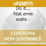 Do it... feat.ernie watts -