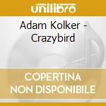Adam Kolker - Crazybird