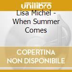 Lisa Michel - When Summer Comes cd musicale di Lisa Michel