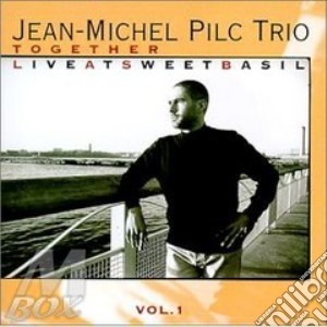 Jean-Michel Pilc Trio - Together Live Sweet Basil cd musicale di Jean-michel pilc trio