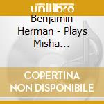Benjamin Herman - Plays Misha Mengelberg cd musicale di Benjamin Herman