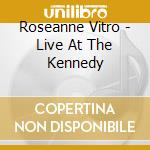 Roseanne Vitro - Live At The Kennedy