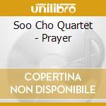 Soo Cho Quartet - Prayer cd
