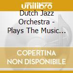 Dutch Jazz Orchestra - Plays The Music Of Rob Madna cd musicale di Dutch Jazz Orchestra
