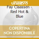 Fay Claassen - Red Hot & Blue