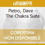 Pietro, Dave - The Chakra Suite cd musicale di Pietro, Dave