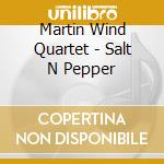 Martin Wind Quartet - Salt N Pepper cd musicale di Martin Wind Quartet