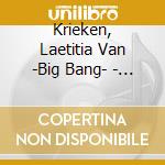 Krieken, Laetitia Van -Big Bang- - Windfall cd musicale di Krieken, Laetitia Van
