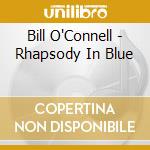 Bill O'Connell - Rhapsody In Blue cd