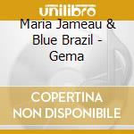 Maria Jameau & Blue Brazil - Gema cd musicale di Maria Jameau & Blue Brazil