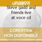 Steve gadd and friends-live at voce cd cd