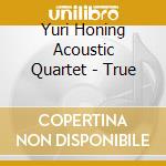 Yuri Honing Acoustic Quartet - True cd