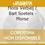 Floris Verbeij / Bart Soeters - Morse cd