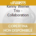 Kenny Werner Trio - Collaboration