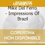 Mike Del Ferro - Impressions Of Brazil cd