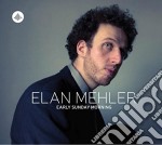 Elan Mehler - Early Sunday Morning