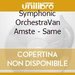 Symphonic OrchestraVan Amste - Same cd