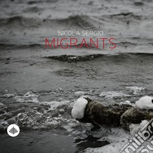 Nicola Sergio - Migrants cd musicale di Nicola Sergio