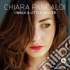 Chiara Pancaldi - I Walk A Little Faster cd