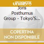 Joris Posthumus Group - Tokyo'S Bad Boys cd musicale di Joris Posthumus Group