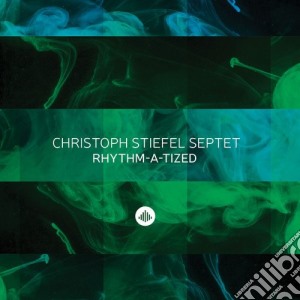 Cristoph Stiefel Septet - Rhythm A Tized cd musicale di Cristoph Stiefel Septet