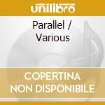 Parallel / Various cd musicale di Parallel / Various